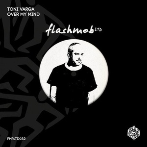 Toni Varga - Over My Mind [FMRLTD032]
