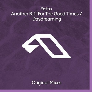 Yotto - Another Riff For The Good Times / Daydreaming [ANJDEE496BD]