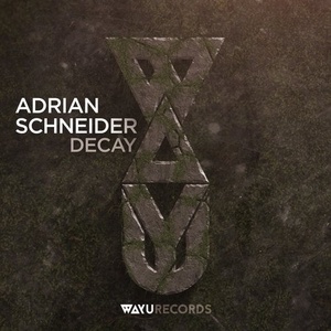 Adrian Schneider - Decay [WAYU038]