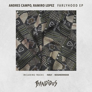Andres Campo & Ramiro Lopez - Farlyhood EP [BANDIDOS004]