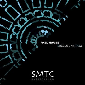 Axel Haube - Erebus / Antare [SMTC018]