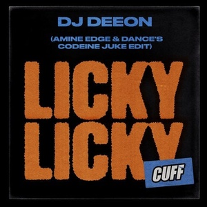 DJ Deeon, Amine Edge & DANCE - Licky Licky [CUFF130]