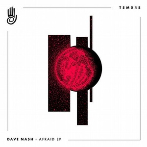Dave Nash - Afraid EP [TSM048]