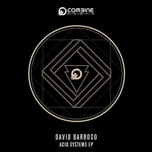 David Barroso - Acid Systems EP [COMBINE034]