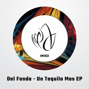 Del Fonda - Un Tequila Mas EP [IM153]
