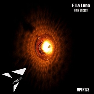E La Luna - Final Excess [VPTR123]