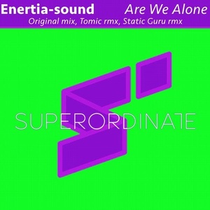 Enertia-sound - Are We Alone [SUPER264]