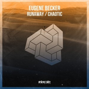 Eugene Becker - Runaway, Chaotic [INTRICATE377]