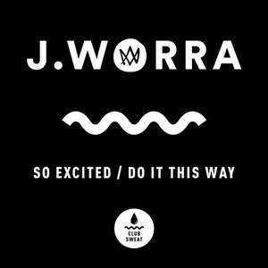 J. Worra - So Excited - Do It This Way [CLUBSWE283]