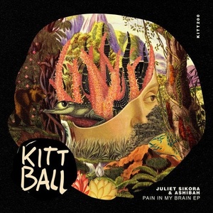 Juliet Sikora, Ashibah - Pain In My Brain EP [KITT200]