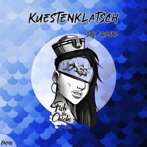 Kuestenklatsch - Just Wanna [4056813175981]
