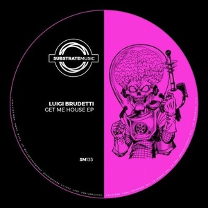Luigi Brudetti - Get Me House [SM135]