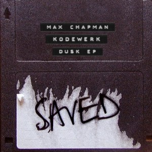 Max Chapman, Kodewerk - Dusk EP [SAVED21901Z]