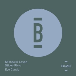Michael & Levan, Stiven Rivic - Eye Candy [BALANCE012EP]