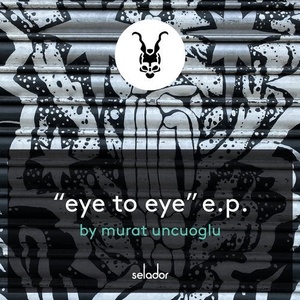 Murat Uncuoglu - Eye To Eye EP [SEL123]