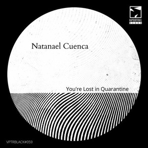 Natanael Cuenca - You're Lost in Quarantine [VPTRBLACK059]