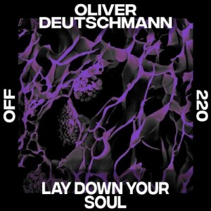 Oliver Deutschmann - Lay Down Your Soul [OFF220]
