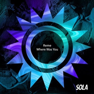 REME - Where Was You [SOLA114B]