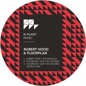 Robert Hood, Floorplan - The Struggle / Save the Children [MPM35]