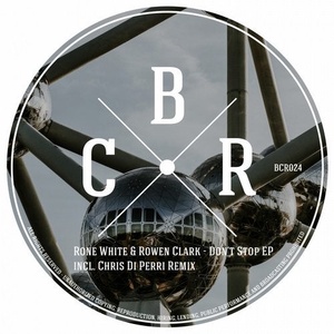 Rone White, Rowen Clark - Don't Stop EP [BCR024]
