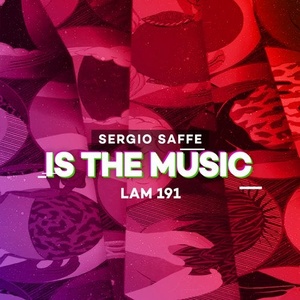 Sergio Saffe - Is The Music EP [LAM191]