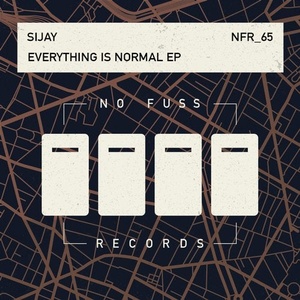 Sijay - Everything Is Normal EP [NFR065]