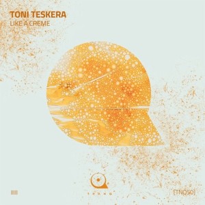 Toni Teskera - Like A Creme [TNQ50]