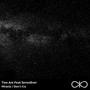 Two Are, SevenEver - Miracle / Don't Cry [OKO052]
