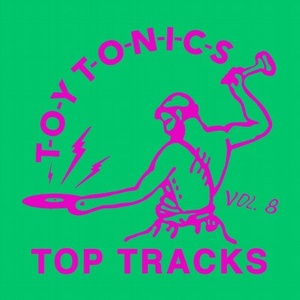 VA - Toy Tonics Top Tracks Vol. 8 [TOYT109X]