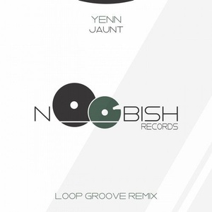 Yenn - Jaunt (Loop Groove Remix) [NOOB170]