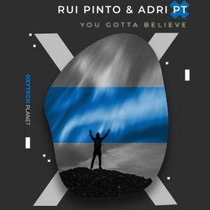 Adri PT, Rui Pinto - You Gotta Believe [OXP029]