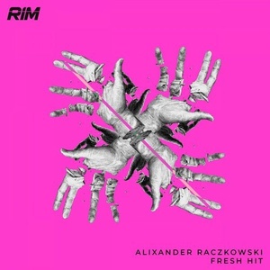 Alixander Raczkowski - Fresh Hit [RIM020]