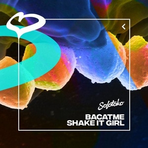 BACATME - Shake It Girl [SOLOTOKO066]
