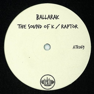 Ballarak - The Sound of K / Raptor [ATK069]