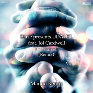 Blaze, UDAUFL, Joi Cardwell - Be Yourself (Remix) [KSS1831]