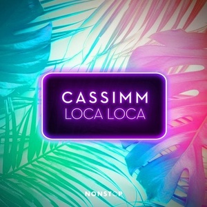 CASSIMM - Loca Loca [NS082]