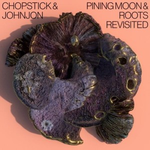 Chopstick & Johnjon - Pining Moon & Roots Revisited [SUOL097]
