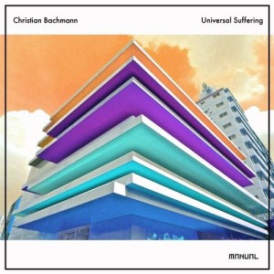 Christian Bachmann - Universal Suffering [MAN305]