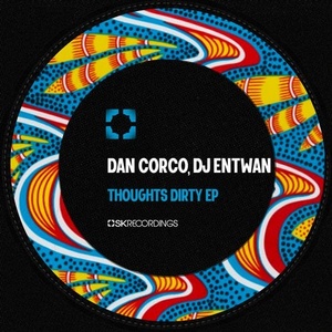 Dan Corco, DJ Entwan - Thoughts Dirty [SK203]