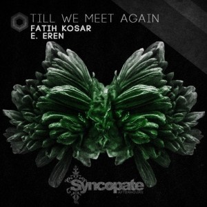 Fatih Kosar, E. Eren - Till We Meet Again [CAT400142]