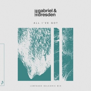 Gabriel & Dresden, Sub Teal - All I've Got (Lumïsade Balearic Mix) [ANJ655BD]