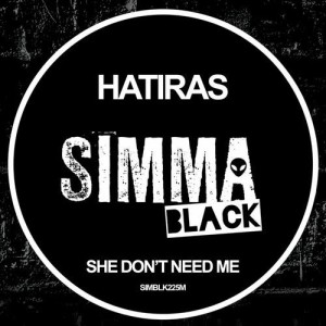 Hatiras - She Don't Need Me [SIMBLK225M]