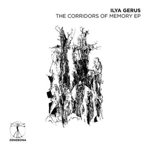 Ilya Gerus - The Corridors Of Memory EP [ZENE019]