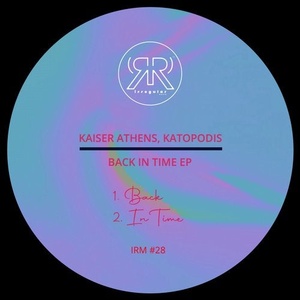 Kaiser Athens, Katopodis - Back In Time EP [IRM028]