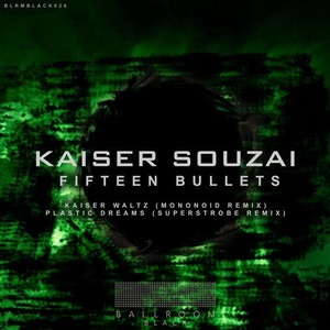 Kaiser Souzai - Fifteen Bullets - the Remixes [BLRMBLACK026]