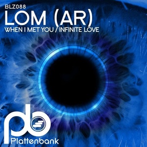 LOM (AR) - When I Met You / Infinite Love [BLZ088]