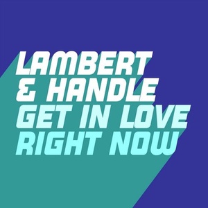 Lambert & Handle - Get In Love (Right Now) [GU524]