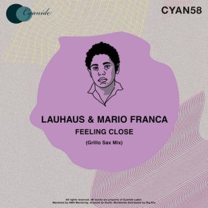 Lauhaus, Mario Franca - Feeling Close (Grillo Sax Mix) [CYAN58]