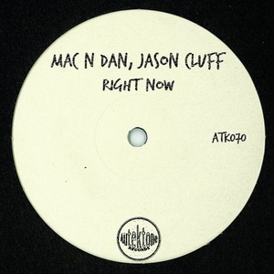 Mac N Dan, Jason Cluff - Right Now [ATK070]
