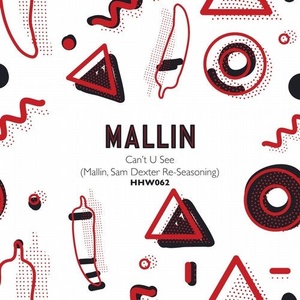 Mallin - Can't U See (Mallin, Sam Dexter Re-Seasoning) [HHW062]